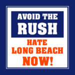 Avoid the Rush, Hate Long Beach Now