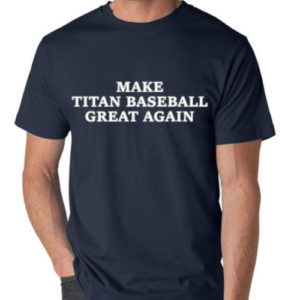 Make Titan Baseball Great Again shirt